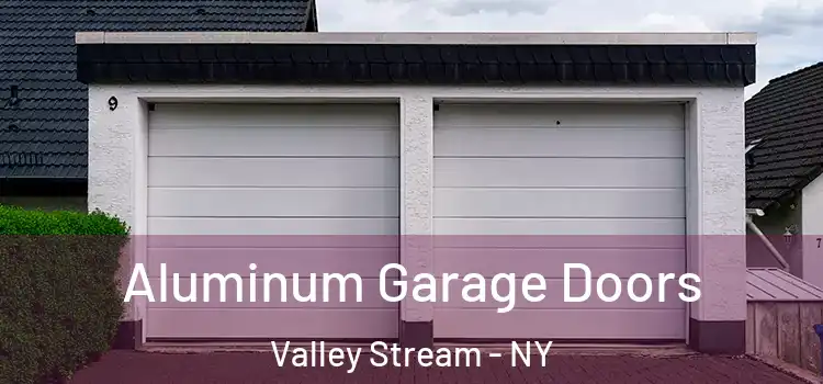  Aluminum Garage Doors Valley Stream - NY