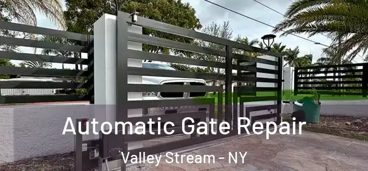  Automatic Gate Repair Valley Stream - NY