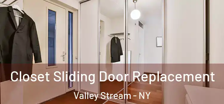  Closet Sliding Door Replacement Valley Stream - NY