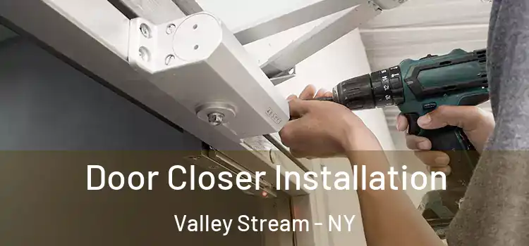  Door Closer Installation Valley Stream - NY