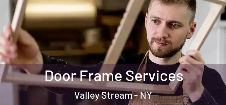  Door Frame Services Valley Stream - NY