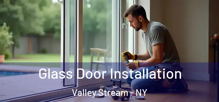  Glass Door Installation Valley Stream - NY