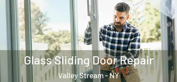  Glass Sliding Door Repair Valley Stream - NY