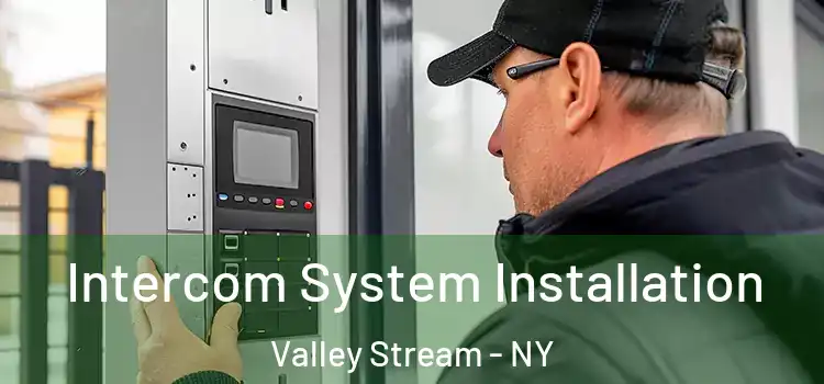  Intercom System Installation Valley Stream - NY