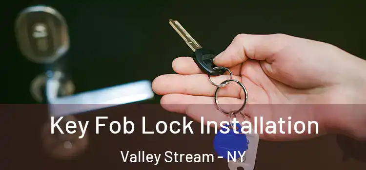  Key Fob Lock Installation Valley Stream - NY
