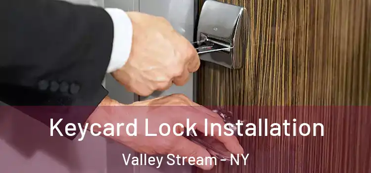  Keycard Lock Installation Valley Stream - NY