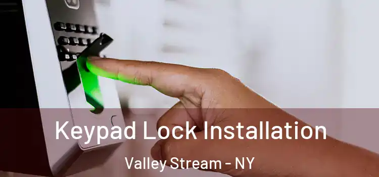  Keypad Lock Installation Valley Stream - NY