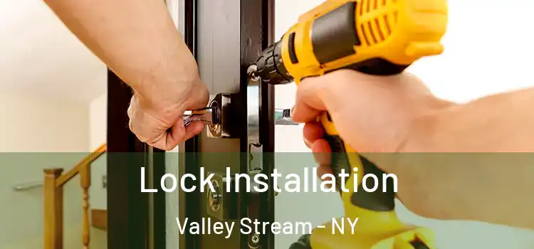  Lock Installation Valley Stream - NY