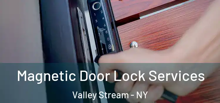  Magnetic Door Lock Services Valley Stream - NY