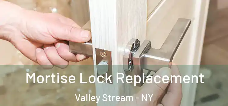  Mortise Lock Replacement Valley Stream - NY