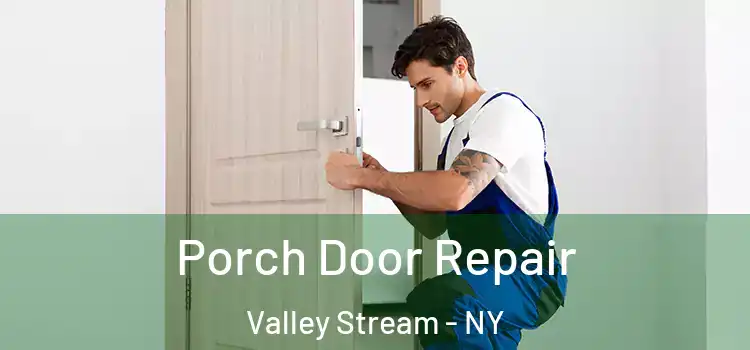  Porch Door Repair Valley Stream - NY