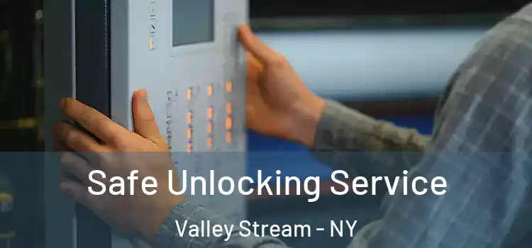  Safe Unlocking Service Valley Stream - NY
