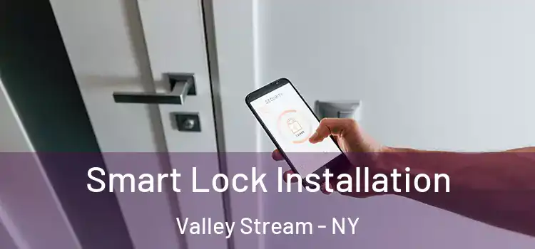  Smart Lock Installation Valley Stream - NY