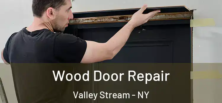  Wood Door Repair Valley Stream - NY